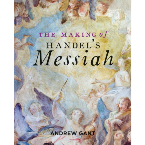 Bodleian Library Making of Handel's Messiah, The (häftad, eng)