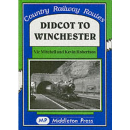 Middleton Press Didcot to Winchester (inbunden, eng)