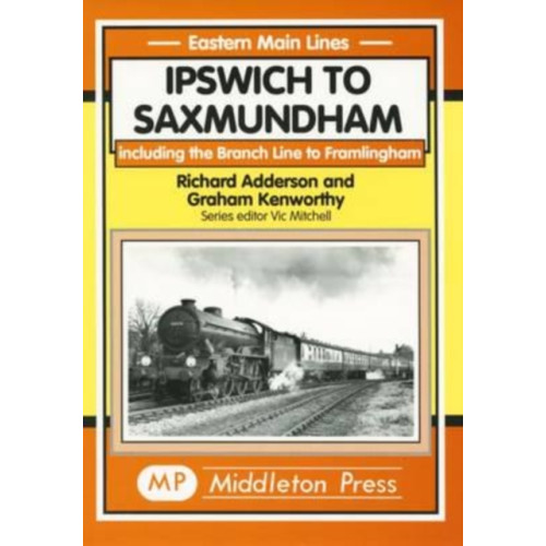 Middleton Press Ipswich to Saxmundham (inbunden, eng)