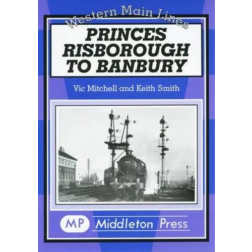 Middleton Press Princes Risborough to Banbury (inbunden, eng)