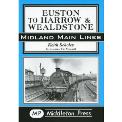 Middleton Press Euston to Harrow and Wealdstone (inbunden, eng)