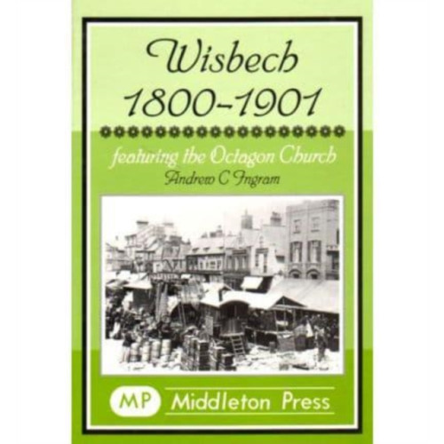 Middleton Press Wisbech 1800-1901 (inbunden, eng)