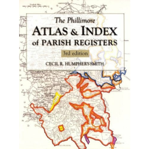 The History Press Ltd The Phillimore Atlas and Index of Parish Registers (inbunden, eng)