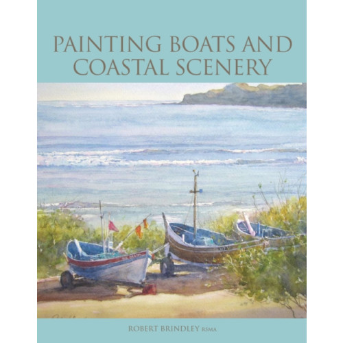 The Crowood Press Ltd Painting Boats and Coastal Scenery (häftad, eng)