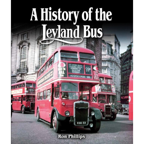 The Crowood Press Ltd A History of the Leyland Bus (inbunden, eng)