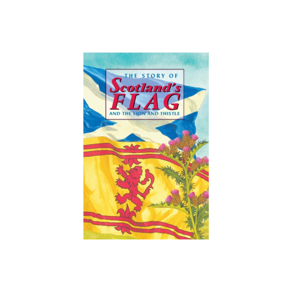 Produktbild för The Story of Scotland's Flag and the Lion and Thistle (inbunden, eng)