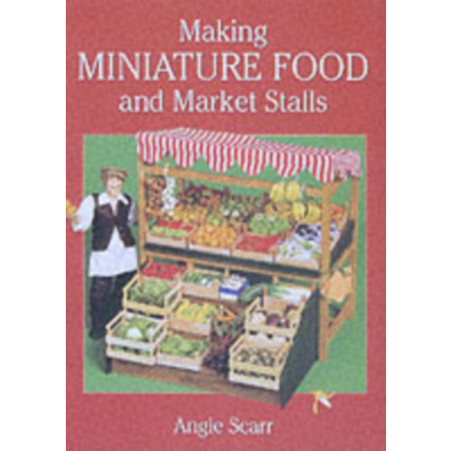 GMC Publications Making Miniature Food and Market Stalls (häftad, eng)