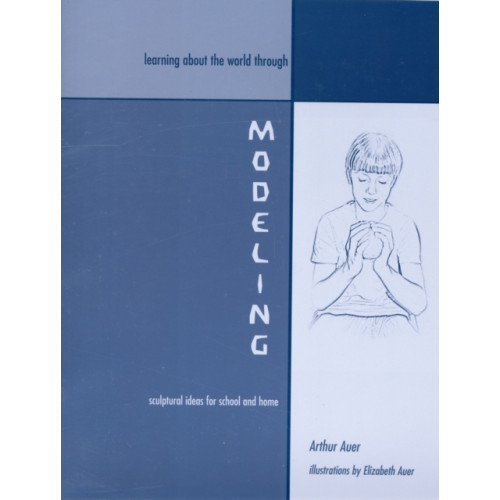 AWSNA Publications Learning about the World through Modeling (häftad, eng)