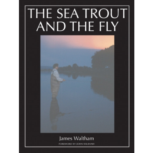 The Crowood Press Ltd The Sea Trout and the Fly (inbunden, eng)