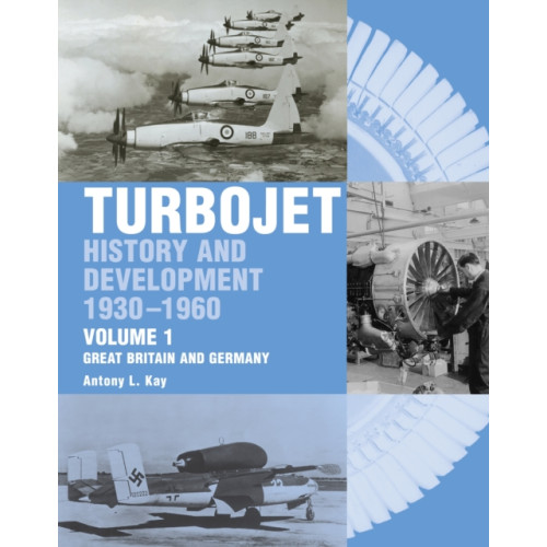 The Crowood Press Ltd The Early History and Development of the Turbojet (inbunden, eng)