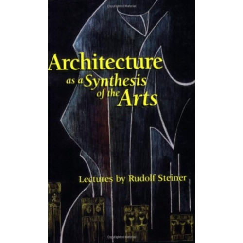 Rudolf Steiner Press Architecture as a Synthesis of the Arts (häftad, eng)