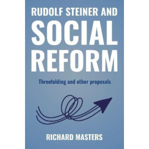 Rudolf Steiner Press Rudolf Steiner and Social Reform (häftad, eng)