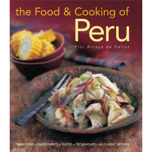 Anness publishing Food and Cooking of Peru (inbunden, eng)