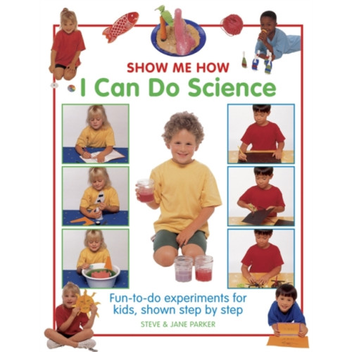 Anness publishing Show Me How: I can do Science (inbunden, eng)