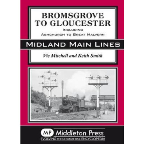 Middleton Press Bromsgrove to Gloucester (inbunden, eng)