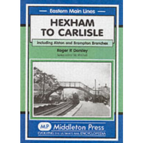 Middleton Press Hexham to Carlisle (inbunden, eng)