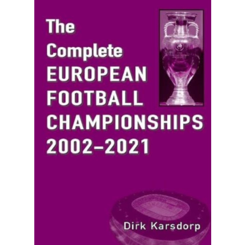 Soccer Books Ltd The Complete European Football Championships 2002-2021 (häftad, eng)