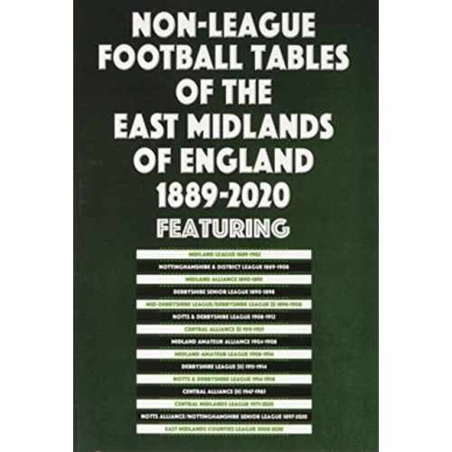 Soccer Books Ltd Non-League Football Tables of the East Midlands of England 1889-2020 (häftad, eng)