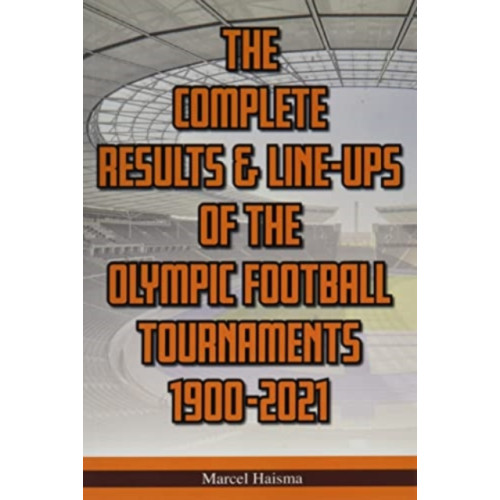 Soccer Books Ltd The Complete Results & Line-ups of the Olympic Football Tournaments 1900-2021 (häftad, eng)