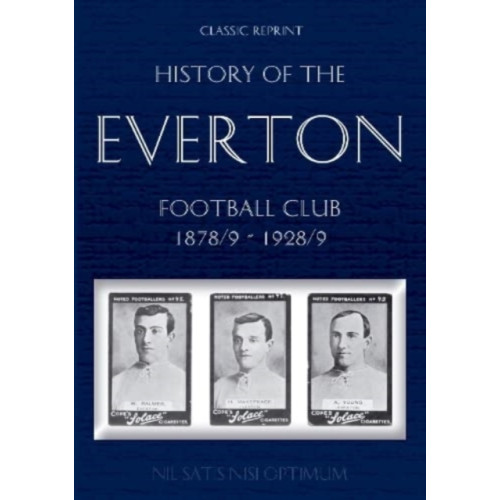 Soccer Books Ltd Classic Reprint: History of the Everton Football Club 1878/9-1928/9 (häftad, eng)