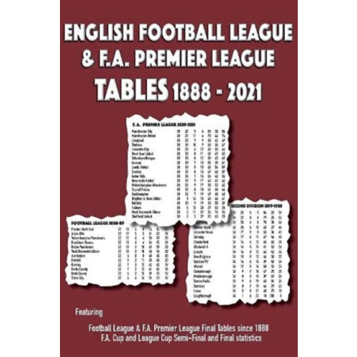 Soccer Books Ltd English Football League & F.A. Premier League Tables 1888-2021 (häftad, eng)