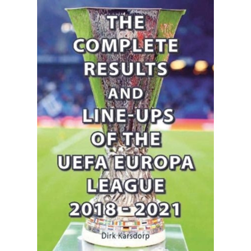 Soccer Books Ltd The Complete Results & Line-ups of the UEFA Europa League 2018-2021 (häftad, eng)