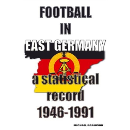 Soccer Books Ltd Football in East Germany 1946-1991 (häftad, eng)