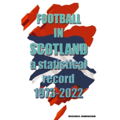 Soccer Books Ltd Football in Scotland 1973-2022 (häftad, eng)