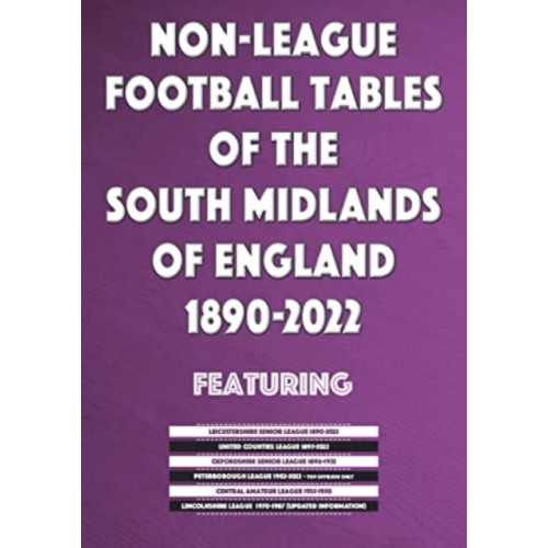 Soccer Books Ltd Non-League Football Tables of the South Midlands of England 1894-2022 (häftad, eng)