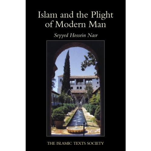 The Islamic Texts Society Islam and the Plight of Modern Man (häftad, eng)