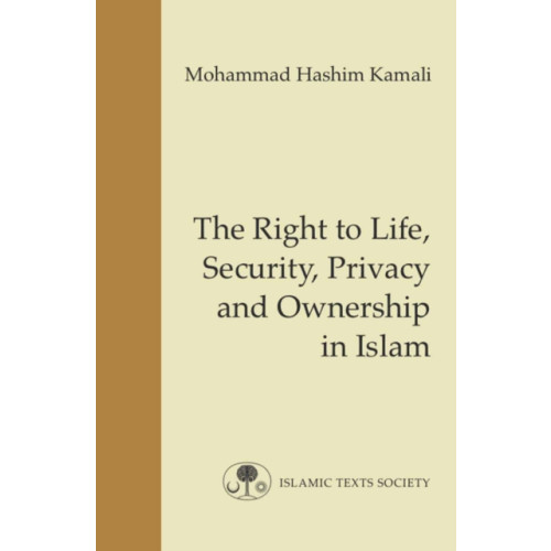 The Islamic Texts Society The Right to Life, Security, Privacy and Ownership in Islam (häftad, eng)