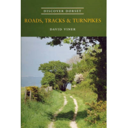 The Dovecote Press Roads, Tracks and Turnpikes (häftad, eng)