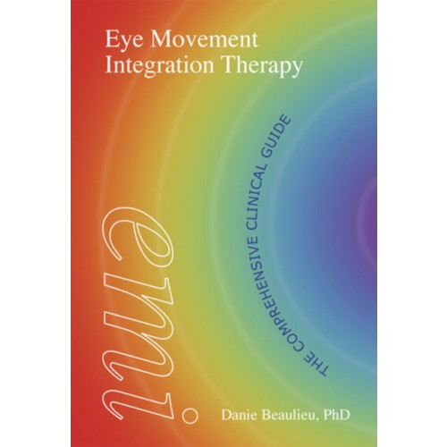 Crown House Publishing Eye Movement Integration Therapy (inbunden, eng)