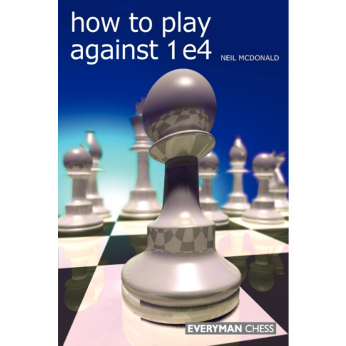 Everyman Chess How to Play Against 1 e4 (häftad, eng)