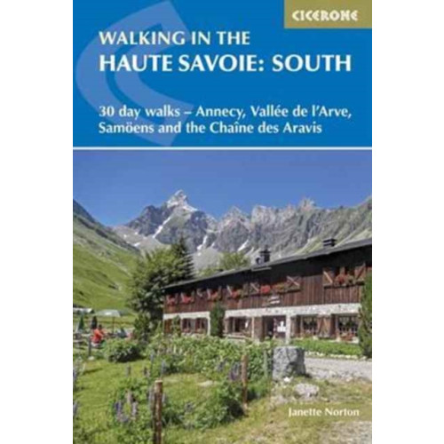 Cicerone Press Walking in the Haute Savoie: South (häftad, eng)