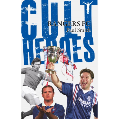 Pitch Publishing Ltd Rangers Cult Heroes (häftad, eng)