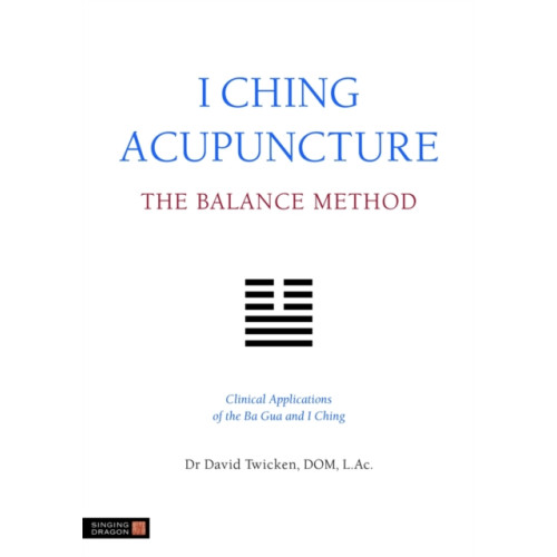 Jessica kingsley publishers I Ching Acupuncture - The Balance Method (häftad, eng)