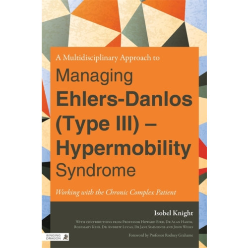 Jessica kingsley publishers A Multidisciplinary Approach to Managing Ehlers-Danlos (Type III) - Hypermobility Syndrome (häftad, eng)