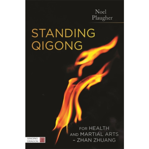 Jessica kingsley publishers Standing Qigong for Health and Martial Arts - Zhan Zhuang (häftad, eng)