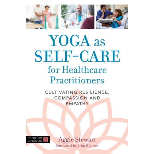 Jessica kingsley publishers Yoga as Self-Care for Healthcare Practitioners (häftad, eng)