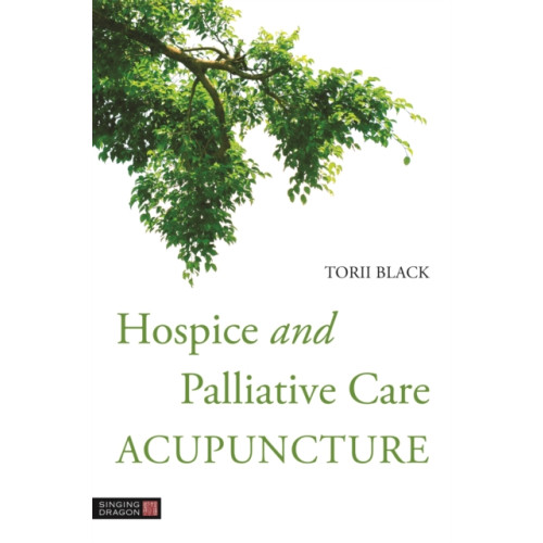 Jessica kingsley publishers Hospice and Palliative Care Acupuncture (häftad, eng)