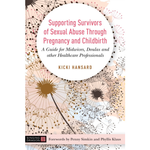 Jessica kingsley publishers Supporting Survivors of Sexual Abuse Through Pregnancy and Childbirth (häftad, eng)