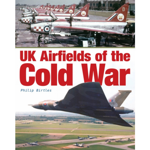 Crecy Publishing UK Airfields of the Cold War (inbunden, eng)