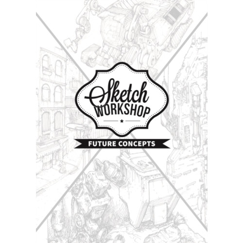 3DTotal Publishing Ltd Sketch Workshop: Future Concepts (bok, spiral, eng)