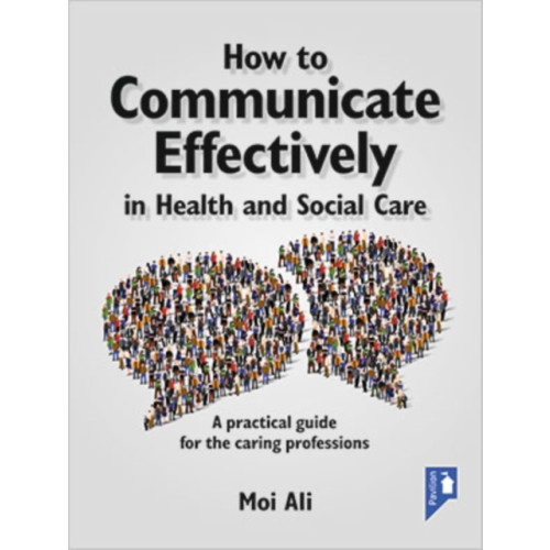 Pavilion Publishing and Media Ltd How to Communicate Effectively in Health and Social Care (häftad, eng)