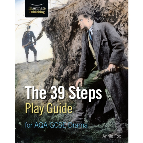 Illuminate Publishing The 39 Steps Play Guide for AQA GCSE Drama (häftad, eng)