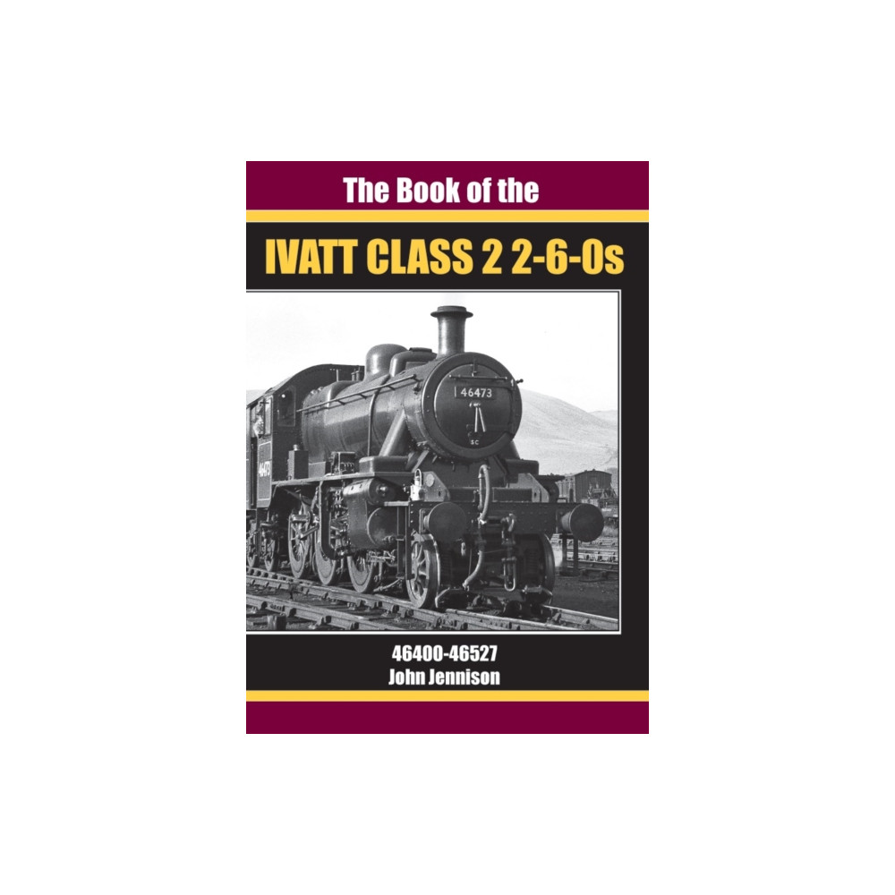 Produktbild för THE BOOK OF IVATT CLASS 2 2-6-0s (inbunden, eng)