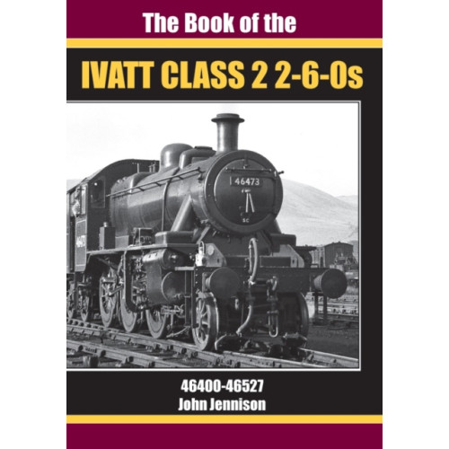 Irwell Press THE BOOK OF IVATT CLASS 2 2-6-0s (inbunden, eng)