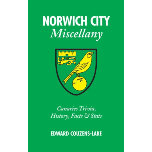 Pitch Publishing Ltd Norwich City Miscellany (inbunden, eng)