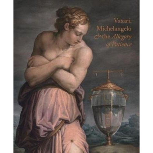 Paul Holberton Publishing Ltd Vasari, Michelangelo and the Allegory of Patience (inbunden, eng)